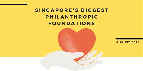 foundations in singapore|Singapore’s Biggest Philanthropic Foundations 2021.